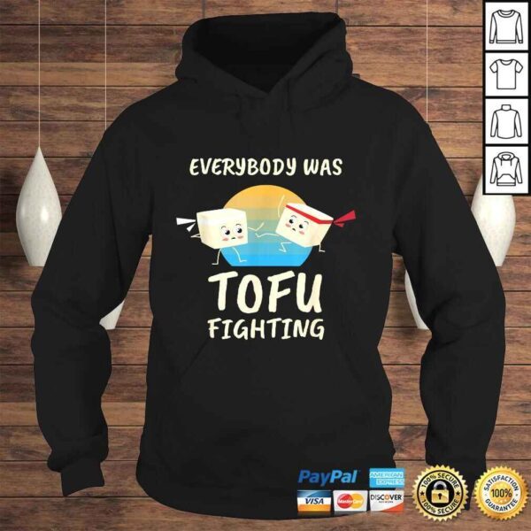 Everybody Tofu Fighting I Tofu Vegan Meatless Vegetarian Shirt - Image 4