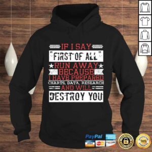 Hoodie First Of All Run Away Debate Design Sarcasm Funny Debating Tee Shirt