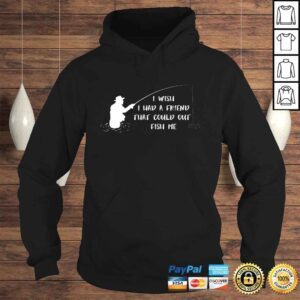 Hoodie Fishing Friend Funny Saying Sarcastic Fisherman TShirt Gift