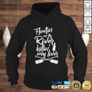 Hoodie Floatin On The River Killin My Liver GarmenVNeck TShirt