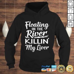 Hoodie Floating On The River Killin My Liver Funny Drinking TShirt