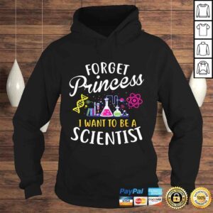 Hoodie Forget Princess I Want To Be A Scientist Girl Science Shirt