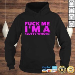 Hoodie Fuck Me Im A Slutty Whore Funny Adult Sex Quote SluTShirt