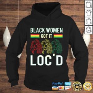 Hoodie Funny Black Women Got It Locd Hair Afro Lover Melanin Dreadlock Gift Top