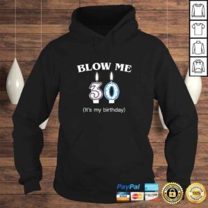 Hoodie Funny Blow Me Its My 30th Birthday Funny Born In 1990 b2 Shirt