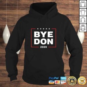 Hoodie Funny Bye Don Joe Biden 2020 AntiTrump Funny ByeDon TShirt