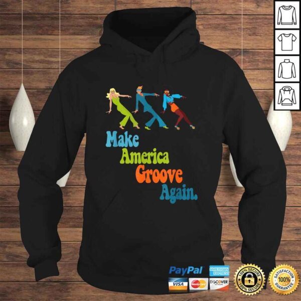 Funny Disco Dancers 1970s Make America Groove Again Groovy Style Shirt - Image 4