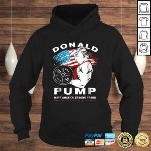 Hoodie Funny Donald Pump Make America Strong Again TShirt