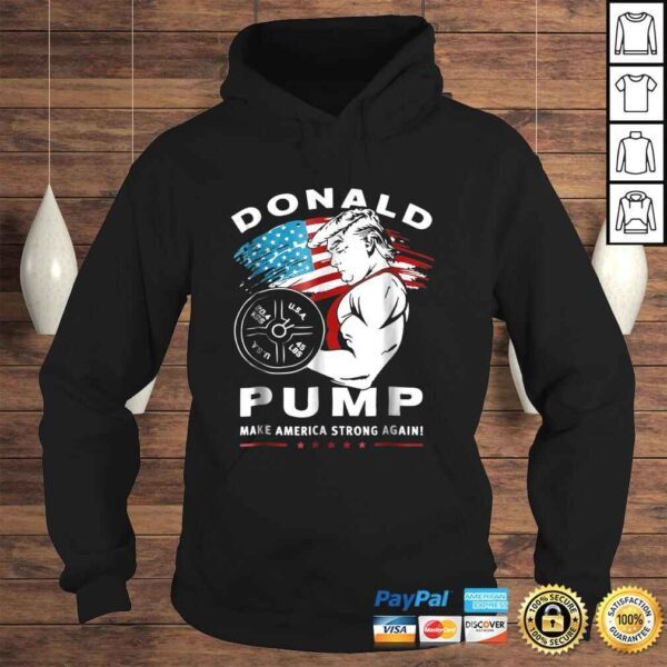 Funny Donald Pump Make America Strong Again TShirt - Image 4