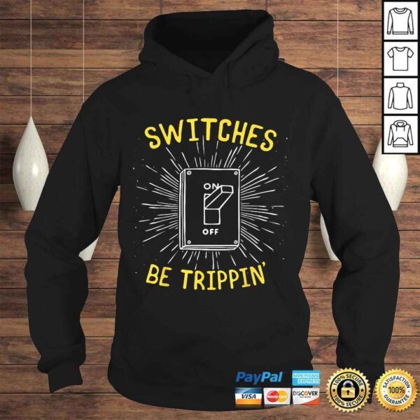 Funny Electrician Shirt - Switches Be Trippin - Image 4