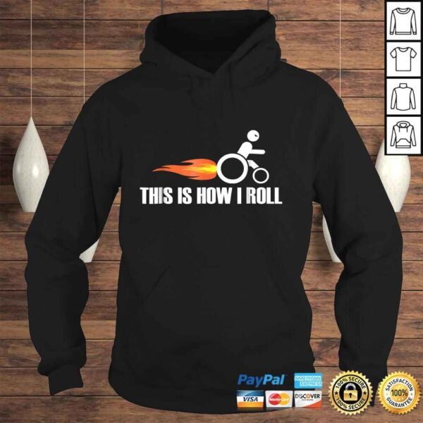 Funny Handicap Wheelchair Shirt - This Is How I Roll Tee - Image 4