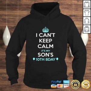 Hoodie Funny I Cant Keep Calm Its My Sons 10th Birthday Shirt