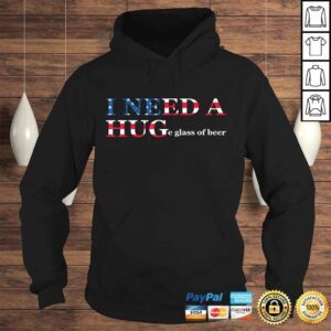 Hoodie Funny I Need A Huge Glass Of Beer Flag 4th Of July TShirt