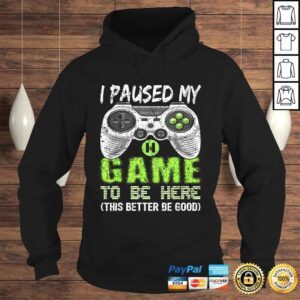 Hoodie Funny I Paused My Game To Be Here Shirt Video Gamer Gift Boys Shirt