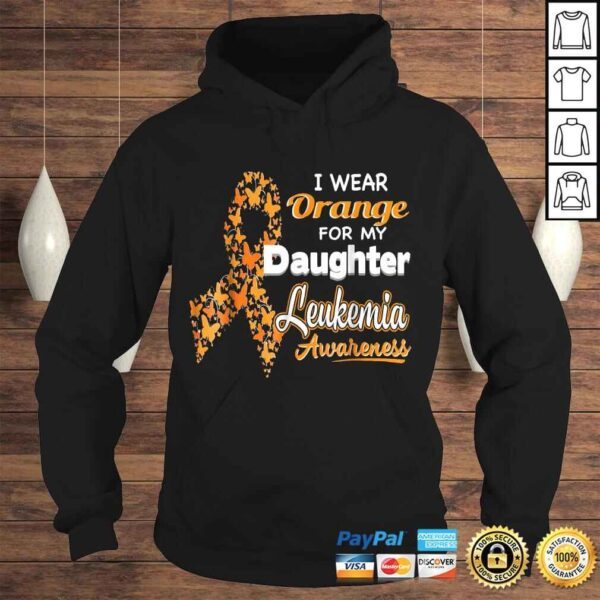 Funny I wear Orange for my Daughter  Leukemia Awareness Shirt - Image 4