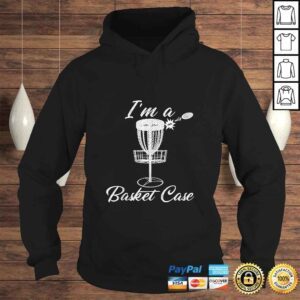 Hoodie Funny IM A BASKET CASE Disc Golf Frolf Funny Shirt