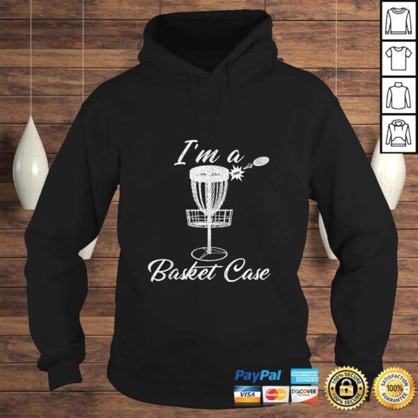 Funny I'M A BASKET CASE Disc Golf Frolf Funny Shirt - Image 4