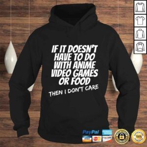 Hoodie Funny If Its Not Anime Video Games Or Food I Dont Care Gift Top