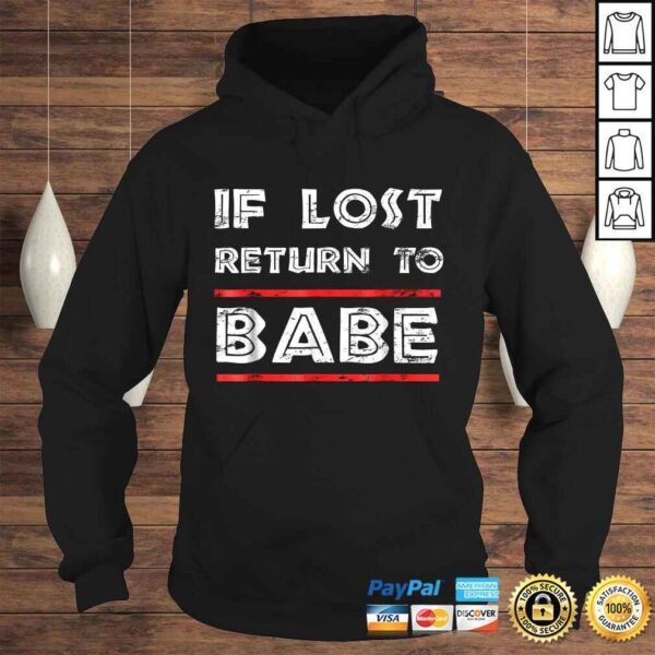 Funny If Lost Return To Babe - I Am Babe Funny Couples TShirt - Image 4