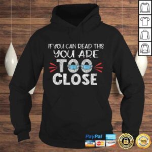 Hoodie Funny If You Can Read This You Too Close Funny Social Distancing Gift TShirt