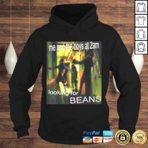 Hoodie Funny Me And The Boys Looking For Beans At 2am Funny Dank Meme TShirt