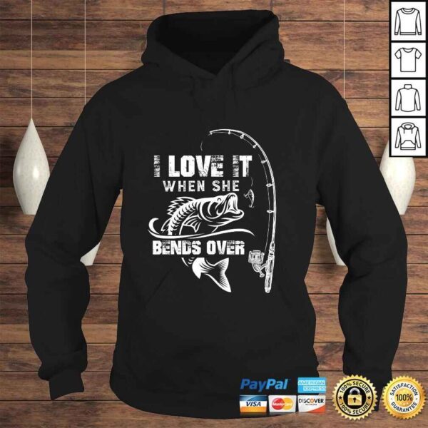 Funny Mens I Love It When She Bends Over - Funny Fishing Quote TShirt Gift - Image 4