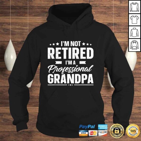 Funny Mens I'm Not Retired I'm A Professional Grandpa Shirt Father Day Tee Shirt - Image 4