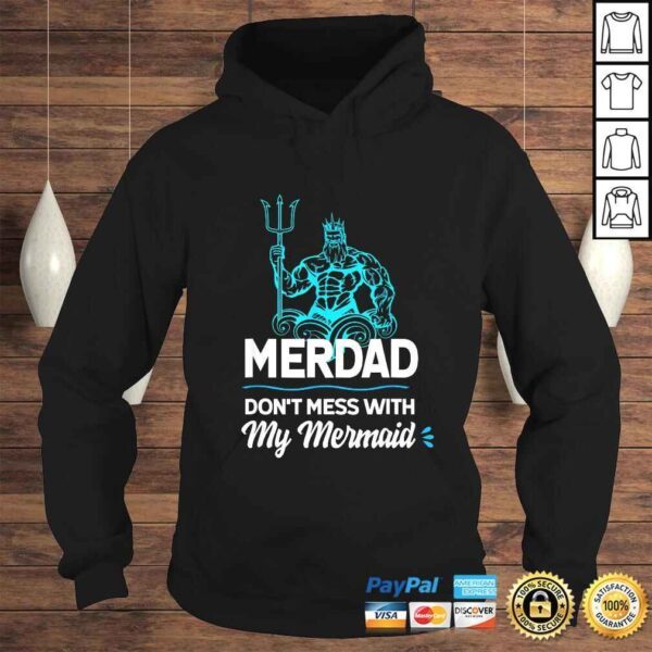 Funny Mens Merdad Don't Mess with My Mermaid Shirt Father's Day Tee Shirt - Image 4