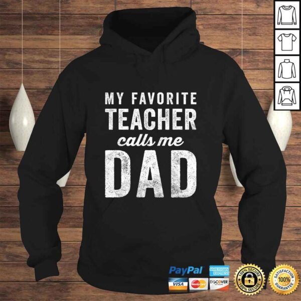 Funny Mens My Favorite Teacher Calls Me Dad Fathers Day Top Shirt - Image 4