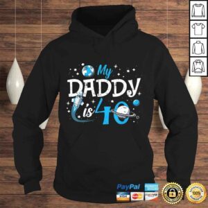 Hoodie Funny My Daddy Is 40 Years Funny 40th Birthday Gift Fathers Daddy Tshirt