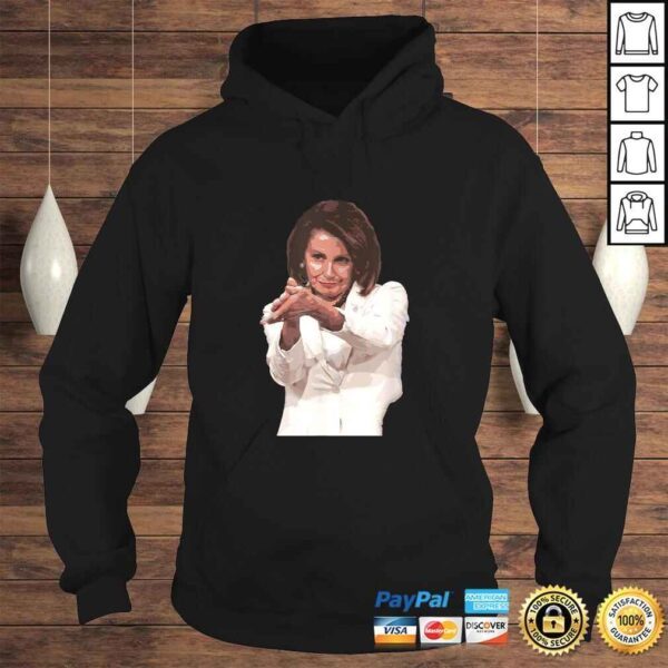 Funny Nancy Pelosi Clap Back Shirt Anti Trump Meme Tee - Image 4