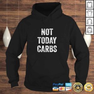 Hoodie Funny Not Today Carbs Funny Keto Low Carb DieTShirt