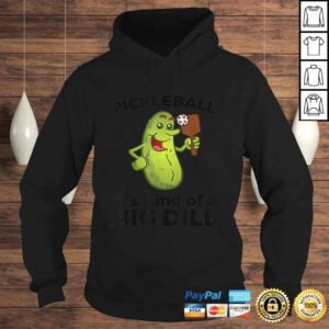 Hoodie Funny Pickleball Its Kind of a Big Dill Shirt