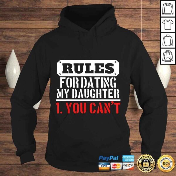 Funny Rules For Dating My Daughter Shirt You Cant Dad Shirt - Image 4