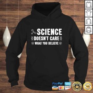 Hoodie Funny Science Doesnt Care What You Believe Funny Science Tshirt