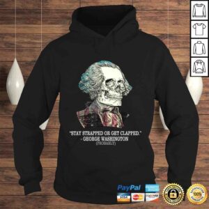 Hoodie Funny Stay Strapped Or Get Clapped George Washington Vintage VNeck TShirt