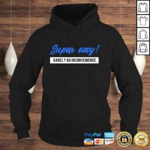 Hoodie Funny Super Easy Barely an Inconvenience Rant Gift TShirt