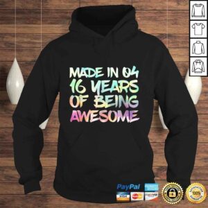 Hoodie Funny Sweet 16 Birthday Party Gift I Made in 04 16 Years Awesome Shirt