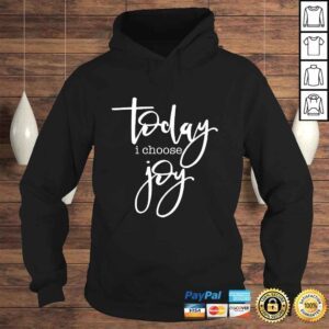 Hoodie Funny Today I Choose Joy Uplifting Positive Slogan Gift Top