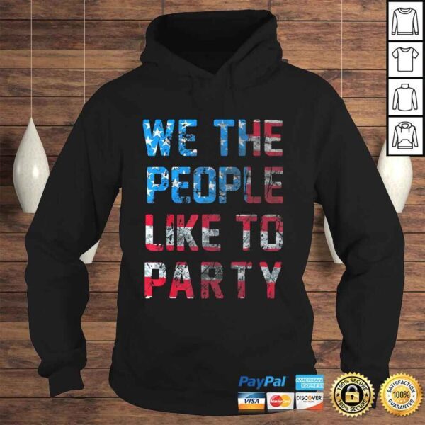 Funny We The People Like To Party American Flag Graphic Shirt - Image 4