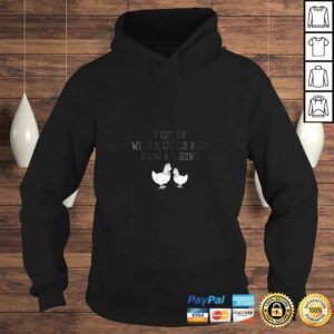 Hoodie Funny Womens I Get By With a Little Help From My Hens TShirt