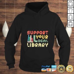 Hoodie Funny Womens Support Your Local Library Book Readers Lovers TShirt