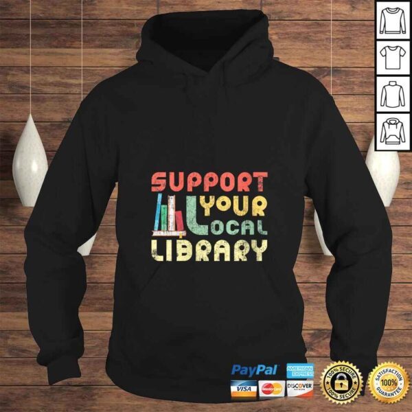 Funny Womens Support Your Local Library Book Readers Lovers TShirt - Image 4