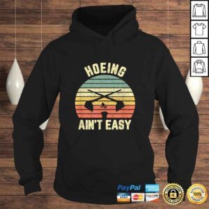 Hoodie Gardening Shirt Hoeing Aint Easy Gardener TShirt