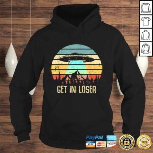 Hoodie Get In Loser Alien Abduction Conspiracy TShirt