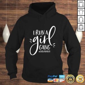 Hoodie Girl Mom Shirt I Run A Girl Gang Girlmomlife