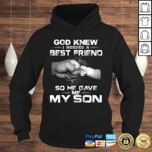 Hoodie God knew i needed a best friend so he gave me my son TShirt Gift