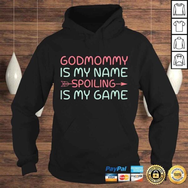 Godmother Is My Name Spoiling Is My Game TShirt - Image 4