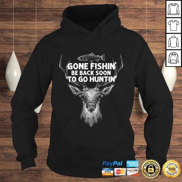 Gone Fishin' Be Back Soon To Go Huntin' TShirt - Image 4