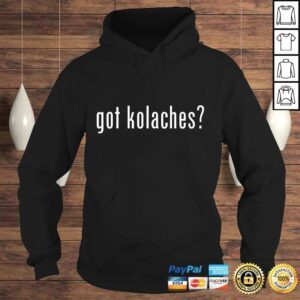 Hoodie Got Kolaches Shirt Funny Love Kolache Czech VNeck TShirt